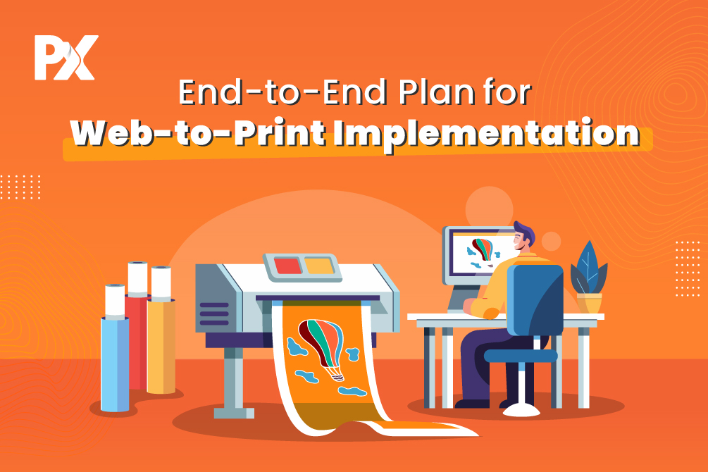 A Comprehensive Guide to Web-to-Print Implementation