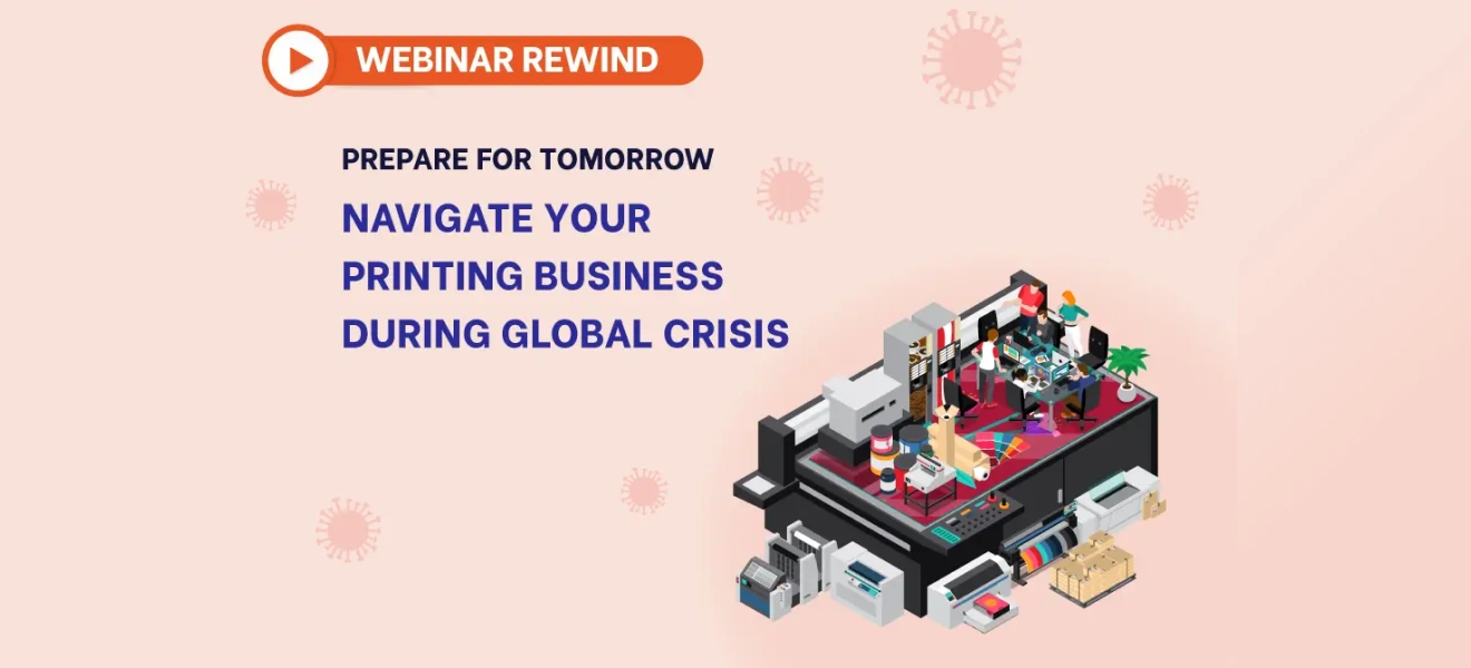 Prepare for Tomorrow: Navigate your Printing Business During Global Crisis